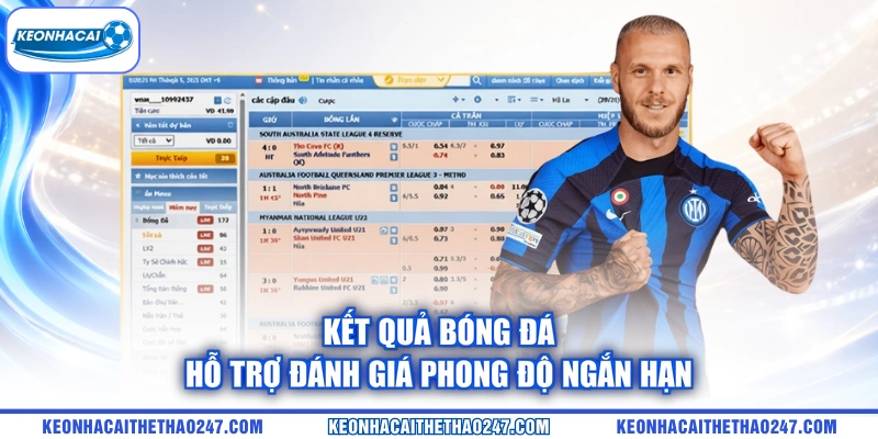 Kết quả bóng đá hỗ trợ đánh giá phong độ ngắn hạn