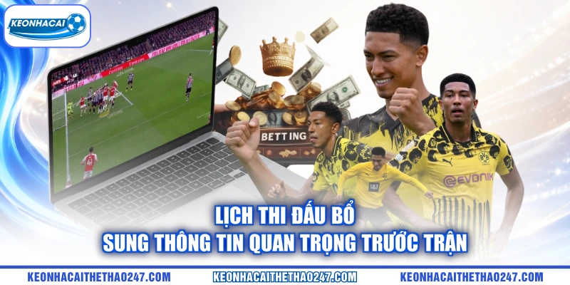 Lịch thi đấu bổ sung thông tin quan trọng trước trận