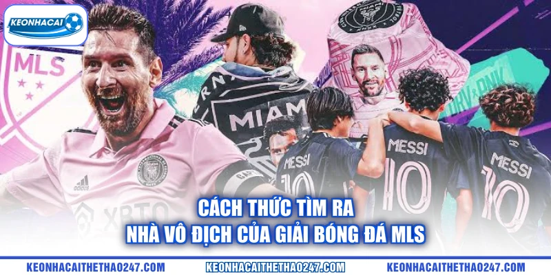 Cách thức tìm ra nhà vô địch của giải bóng đá MLS