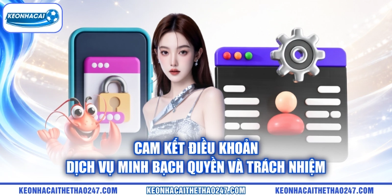Cam kết điều khoản dịch vụ minh bạch quyền và trách nhiệm