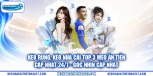 Kèo Rung | Kèo Nhà Cái Top 3 Mẹo Ăn Tiền - Cập Nhật 24/7 – góc nhìn cập nhật