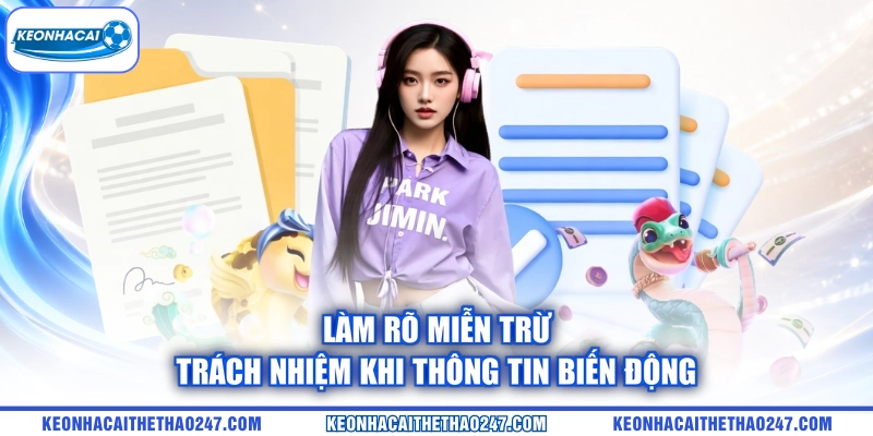 Làm rõ miễn trừ trách nhiệm khi thông tin biến động