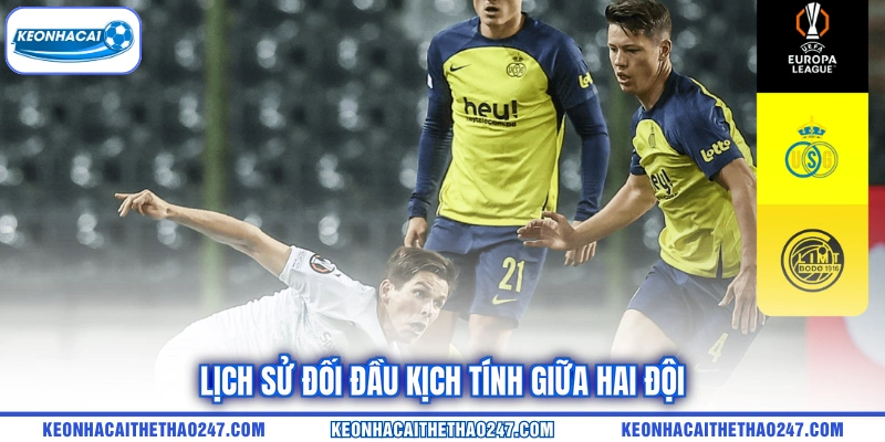 Lịch sử đối đầu kịch tính giữa hai đội