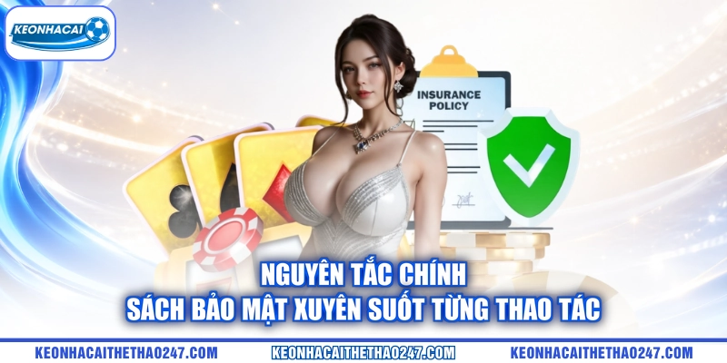 Nguyên tắc chính sách bảo mật xuyên suốt từng thao tác
