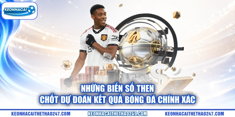 Những biến số then chốt dự đoán kết quả bóng đá chính xác