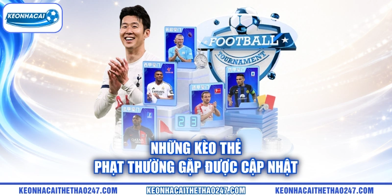 Những kèo thẻ phạt thường gặp được cập nhật