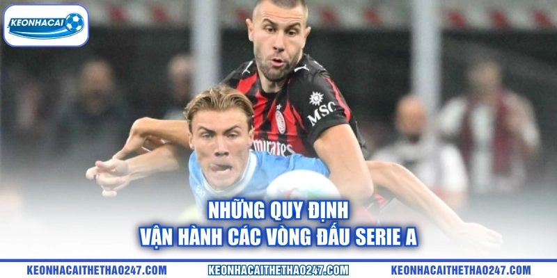 Những quy định vận hành các vòng đấu Serie A