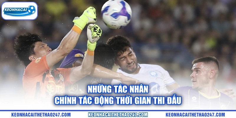 Những tác nhân chính tác động thời gian thi đấu