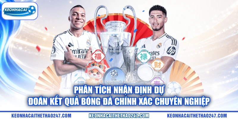 Phân tích nhận định dự đoán kết quả bóng đá chính xác chuyên nghiệp