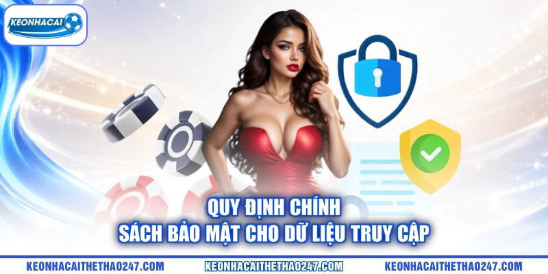Quy định chính sách bảo mật cho dữ liệu truy cập