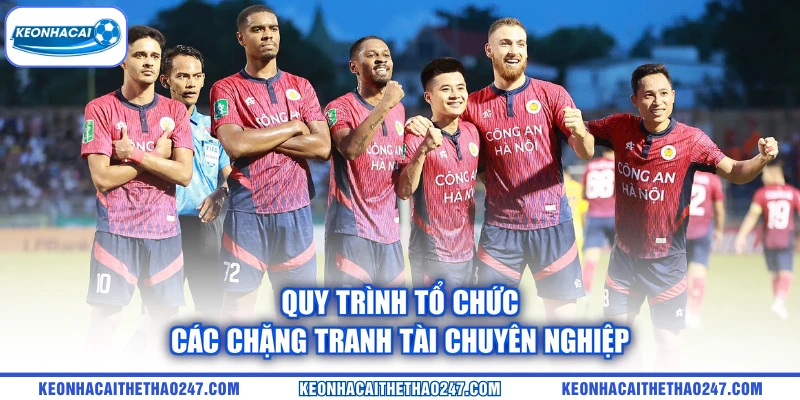 Quy trình tổ chức các chặng tranh tài chuyên nghiệp